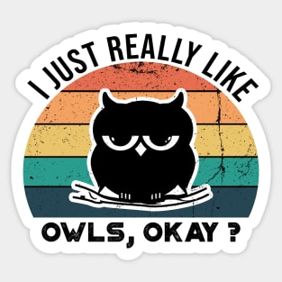 I Just Really Like Owls, OKay? Sticker